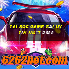 Tai Boc Game Bài Uy Tín Nhất 2022