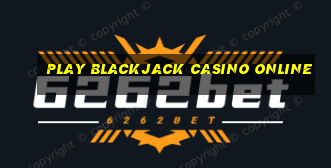 play blackjack casino online