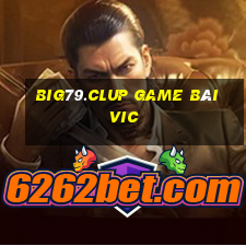 Big79.Clup Game Bài Vic