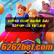 Vin68 Clup Game Bài 52Fun Đổi Thưởng