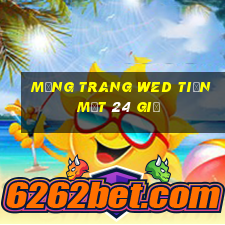 Mạng trang wed tiền mặt 24 giờ