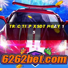 Trực tiếp XSDT ngày 15