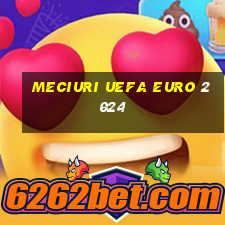 meciuri uefa euro 2024