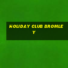 holiday club bromley