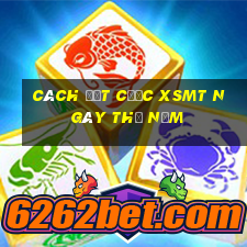 Cách đặt cược XSMT ngày thứ năm