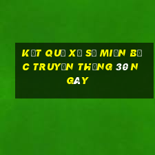 kết quả xổ số miền bắc truyền thống 30 ngày