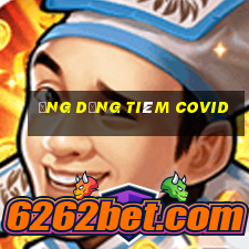 ứng dụng tiêm covid