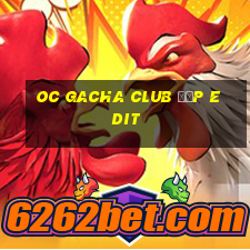 oc gacha club đẹp edit