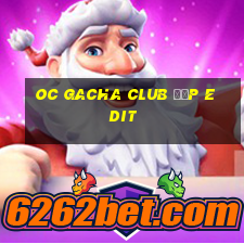 oc gacha club đẹp edit