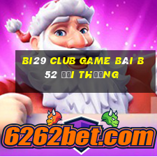 Bi29 Club Game Bài B52 Đổi Thưởng