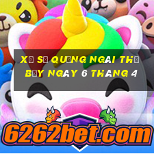 xổ số quảng ngãi thứ bảy ngày 6 tháng 4