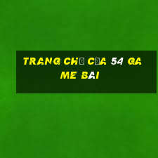 Trang chủ của 54 game bài