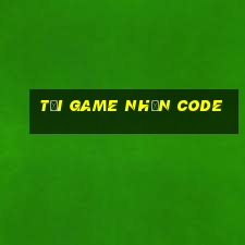 tải game nhận code