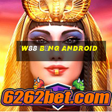 W88 bảng Android