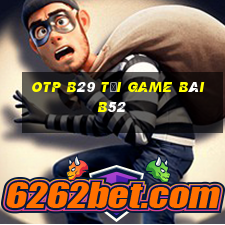 Otp B29 Tại Game Bài B52