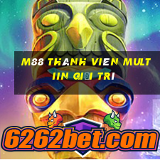 M88 Thành viên Multiin giải trí