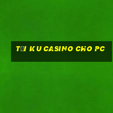 tải ku casino cho pc