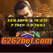 xem bóng đá trực tiếp trên điện thoại