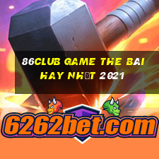 86Club Game The Bài Hay Nhất 2021