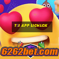 Tải App Lichlck