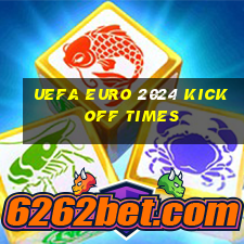 uefa euro 2024 kick off times