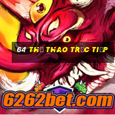 64 Thể thao trực tiếp