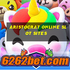 aristocrat online slot sites