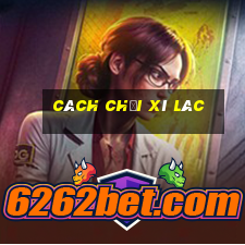 cách chơi xì lác