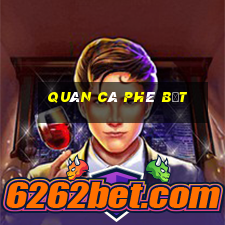 quán cà phê bệt