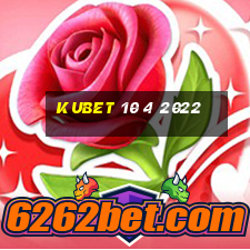 kubet 10 4 2022