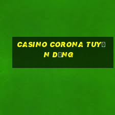 casino corona tuyển dụng