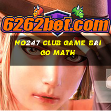 No247 Club Game Bài Go Math