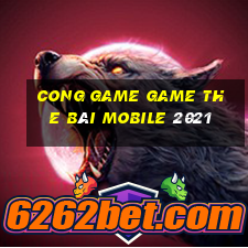 Cong Game Game The Bài Mobile 2021