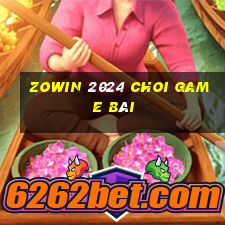 Zowin 2024 Choi Game Bài