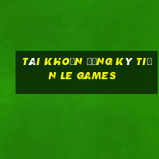 Tài khoản đăng ký tiền Le Games