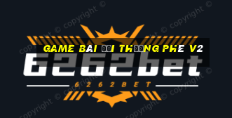 game bài đổi thưởng phê v2