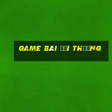 game bài đồi thưởng