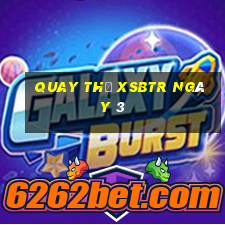 Quay thử XSBTR ngày 3