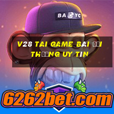 V28 Tai Game Bài Đổi Thưởng Uy Tín