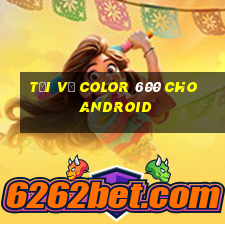 Tải về Color 600 cho Android