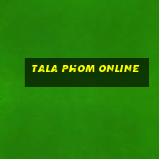 tala phom online