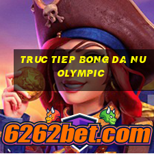 truc tiep bong da nu olympic