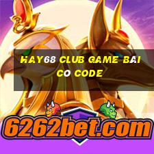 Hay68 Club Game Bài Có Code