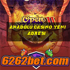 anadolu casino yeni adresi