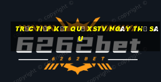 Trực tiếp kết quả XSTV ngày thứ sáu