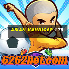 asian handicap 1.75