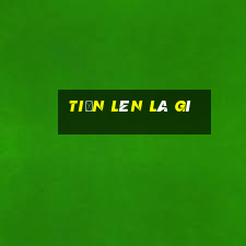 tiến lên là gì