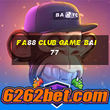 Fa88 Club Game Bài 77