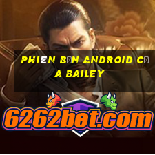 Phiên bản Android của Bailey