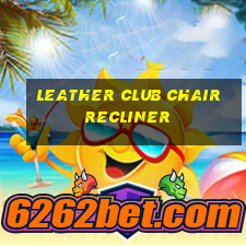 leather club chair recliner